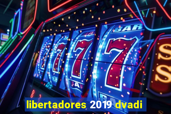 libertadores 2019 dvadi